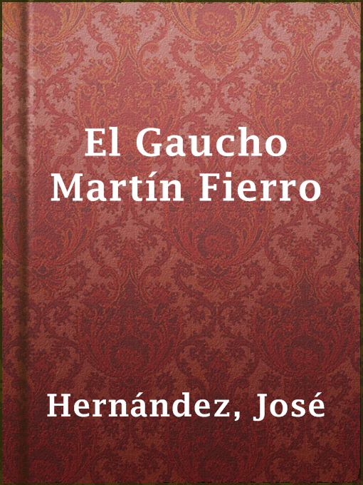 Title details for El Gaucho Martín Fierro by José Hernández - Available